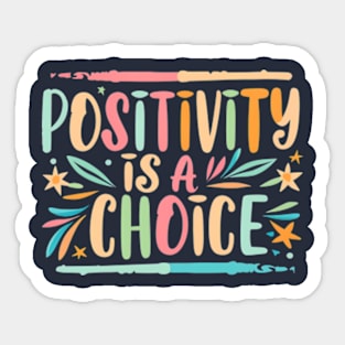 Positivity is a choice Sticker